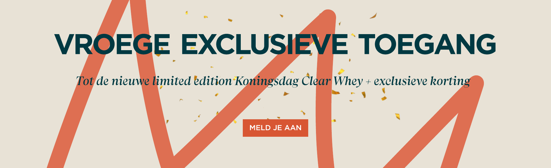 Meld je aan voor vroege exclusieve toegang tot de nieuwe limited edition Koningsdag Clear Whey